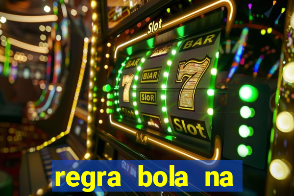 regra bola na trave betano